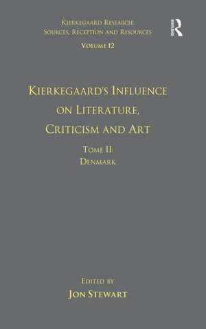 Volume 12, Tome II: Kierkegaard's Influence on Literature, Criticism and Art: Denmark de Jon Stewart