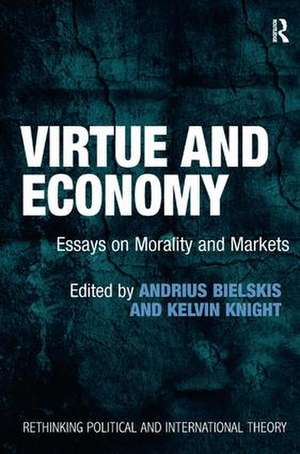 Virtue and Economy: Essays on Morality and Markets de Andrius Bielskis