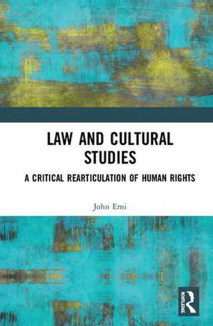 Law and Cultural Studies: A Critical Rearticulation of Human Rights de John Erni