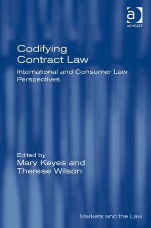 Codifying Contract Law: International and Consumer Law Perspectives de Mary Keyes