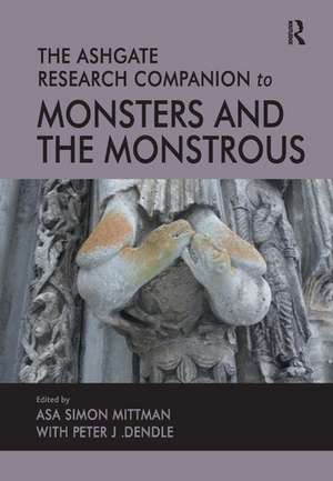 The Ashgate Research Companion to Monsters and the Monstrous de Asa Simon Mittman