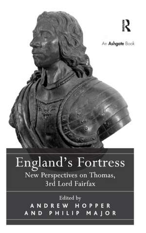 England's Fortress: New Perspectives on Thomas, 3rd Lord Fairfax de Andrew Hopper