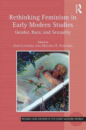 Rethinking Feminism in Early Modern Studies: Gender, Race, and Sexuality de Ania Loomba