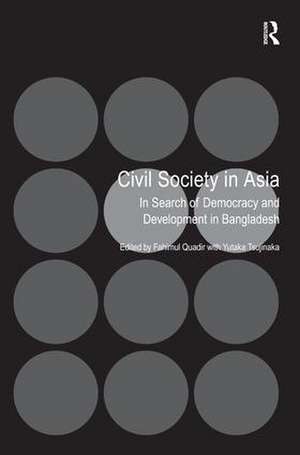 Civil Society in Asia: In Search of Democracy and Development in Bangladesh de Wayne Hudson