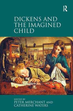 Dickens and the Imagined Child de Peter Merchant