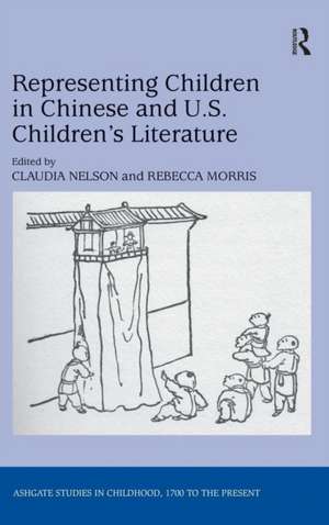 Representing Children in Chinese and U.S. Children's Literature de Claudia Nelson