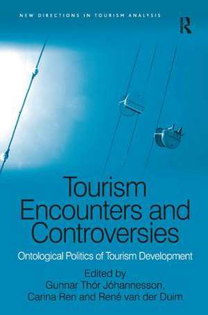 Tourism Encounters and Controversies: Ontological Politics of Tourism Development de Gunnar Thór Jóhannesson