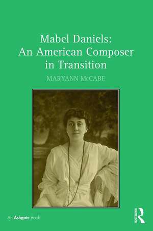 Mabel Daniels: An American Composer in Transition de Maryann McCabe