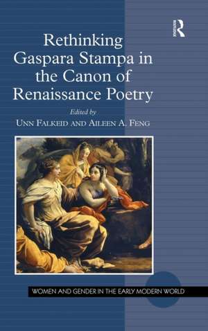 Rethinking Gaspara Stampa in the Canon of Renaissance Poetry de Unn Falkeid