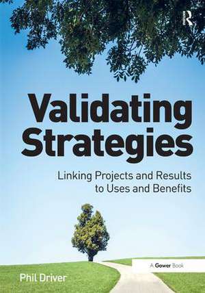 Validating Strategies: Linking Projects and Results to Uses and Benefits de Phil Driver