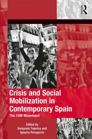 Crisis and Social Mobilization in Contemporary Spain: The 15M Movement de Benjamín Tejerina