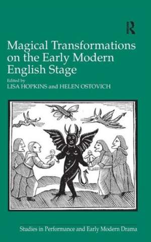 Magical Transformations on the Early Modern English Stage de Lisa Hopkins