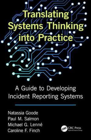 Translating Systems Thinking into Practice: A Guide to Developing Incident Reporting Systems de Natassia Goode