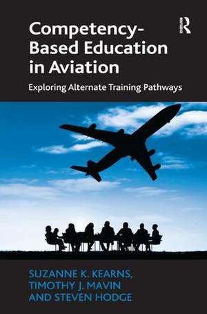 Competency-Based Education in Aviation: Exploring Alternate Training Pathways de Suzanne K. Kearns