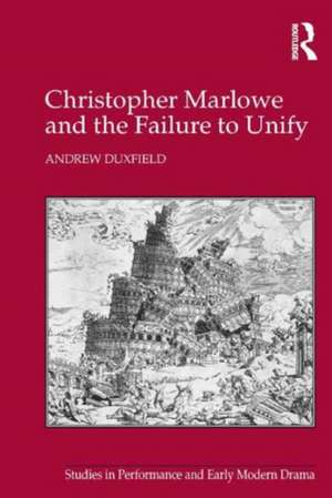 Christopher Marlowe and the Failure to Unify de Andrew Duxfield