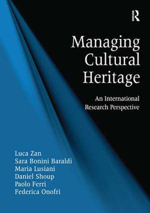 Managing Cultural Heritage: An International Research Perspective de Luca Zan