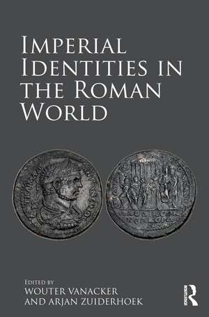 Imperial Identities in the Roman World de Wouter Vanacker