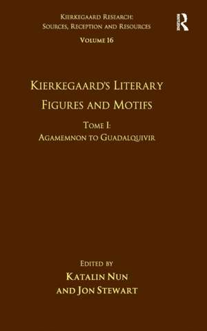 Volume 16, Tome I: Kierkegaard's Literary Figures and Motifs: Agamemnon to Guadalquivir de Katalin Nun