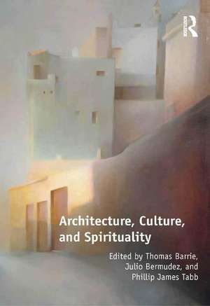 Architecture, Culture, and Spirituality de Thomas Barrie