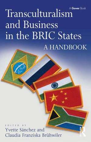 Transculturalism and Business in the BRIC States: A Handbook de Yvette Sánchez