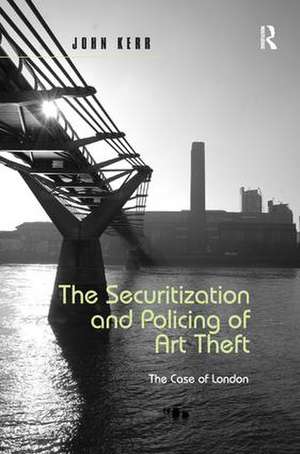 The Securitization and Policing of Art Theft: The Case of London de John Kerr