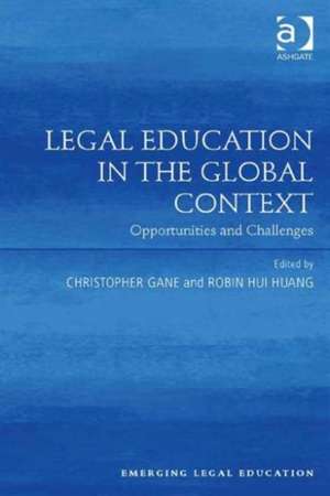 Legal Education in the Global Context: Opportunities and Challenges de Christopher Gane