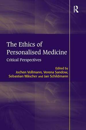 The Ethics of Personalised Medicine: Critical Perspectives de Jochen Vollmann