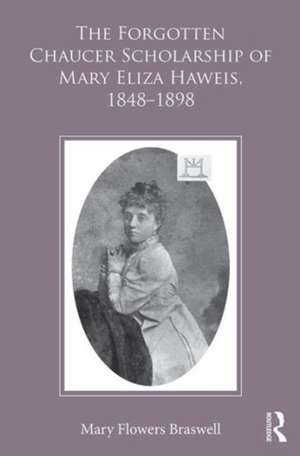 The Forgotten Chaucer Scholarship of Mary Eliza Haweis, 1848–1898 de Mary Flowers Braswell