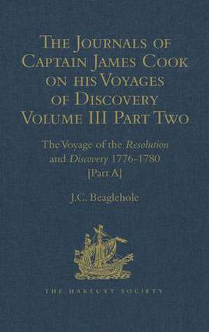 The Journals of Captain James Cook on his Voyages of Discovery: Volume III, Part 2: The Voyage of the Resolution and Discovery 1776-1780 de J.C. Beaglehole