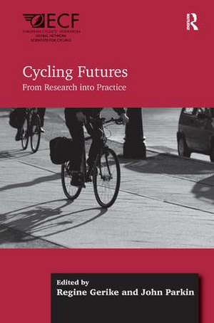 Cycling Futures: From Research into Practice de Regine Gerike