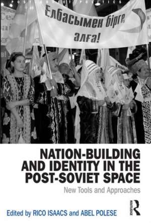 Nation-Building and Identity in the Post-Soviet Space: New Tools and Approaches de Rico Isaacs