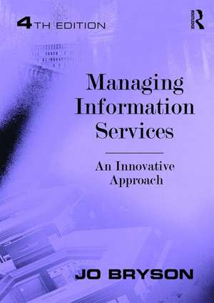 Managing Information Services: An Innovative Approach de Jo Bryson