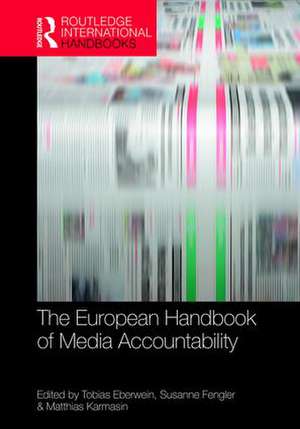 The European Handbook of Media Accountability de Tobias Eberwein