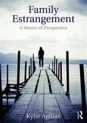 Family Estrangement: A matter of perspective de Kylie Agllias