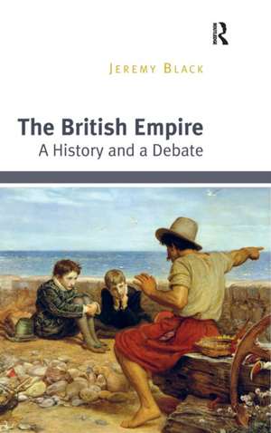 The British Empire: A History and a Debate de Jeremy Black