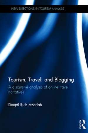 Tourism, Travel, and Blogging: A discursive analysis of online travel narratives de Deepti Ruth Azariah