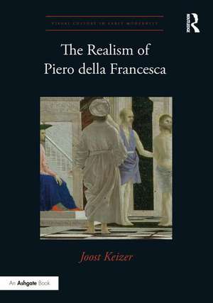 The Realism of Piero della Francesca de Joost Keizer