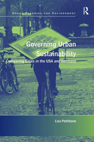 Governing Urban Sustainability: Comparing Cities in the USA and Germany de Lisa Pettibone