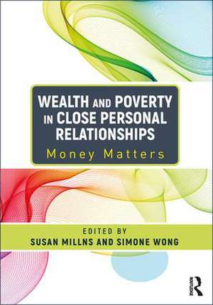 Wealth and Poverty in Close Personal Relationships: Money Matters de Susan Millns