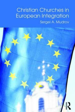 Christian Churches in European Integration de Sergei A. Mudrov