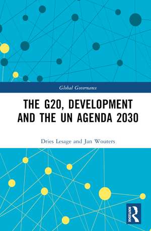 The G20, Development and the UN Agenda 2030 de Dries Lesage