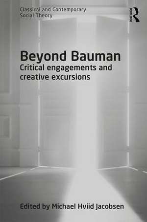 Beyond Bauman: Critical engagements and creative excursions de Michael Hviid Jacobsen