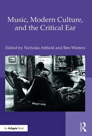 Music, Modern Culture, and the Critical Ear de Nicholas Attfield