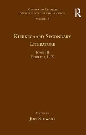 Volume 18, Tome III: Kierkegaard Secondary Literature: English L-Z de Jon Stewart