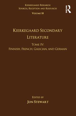 Volume 18, Tome IV: Kierkegaard Secondary Literature: Finnish, French, Galician, and German de Jon Stewart