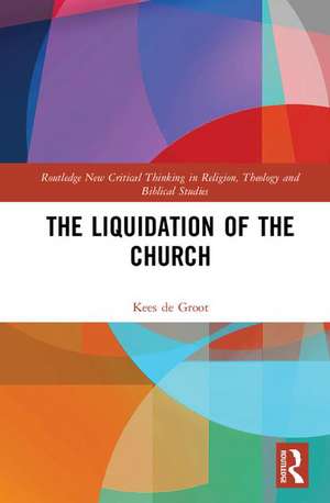 The Liquidation of the Church de Kees de Groot