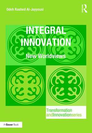 Integral Innovation: New Worldviews de Odeh Rashed Al-Jayyousi