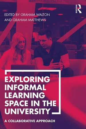 Exploring Informal Learning Space in the University: A Collaborative Approach de Graham Walton