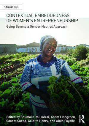 Contextual Embeddedness of Women's Entrepreneurship: Going Beyond a Gender Neutral Approach de Shumaila Yousafzi