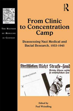 From Clinic to Concentration Camp: Reassessing Nazi Medical and Racial Research, 1933-1945 de Paul Weindling